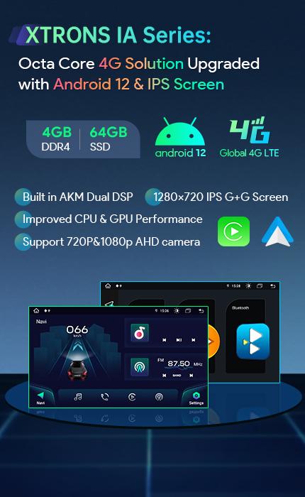 XTRONS IA Series: Octa Core Android 12 4+64GB Global 4G solution Upgraded with IPS Screen&AKM DSP&Wireless Carplay