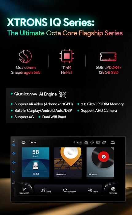 XTRONS IQ Series: The Ultimate Flagship Series with Qualcomm Snapdragon 665 AI Engine & LPDDR4 6+128GB